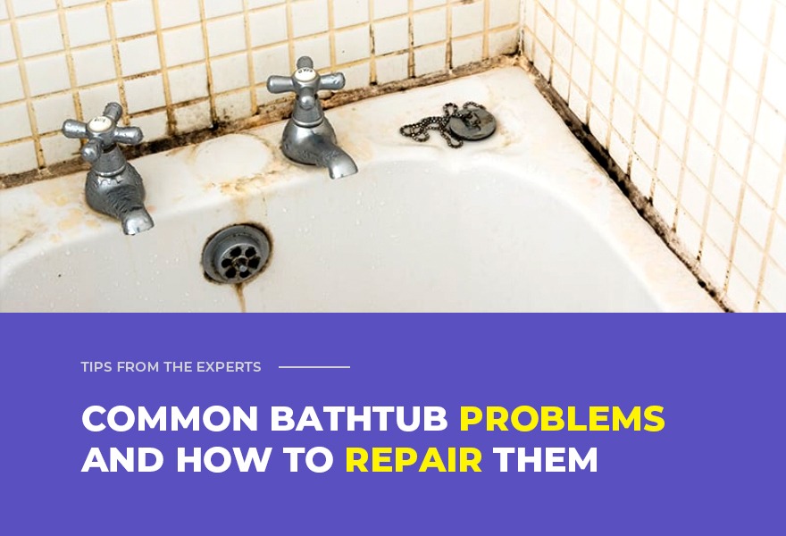 Common Bathtub Problems and How to Repair Them